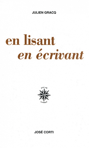 Julien Gracq - En lisant, en écrivant