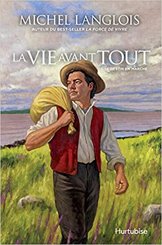 La Vie Avant Tout V 01 le Destin en Marche - Langlois Michel (2020)