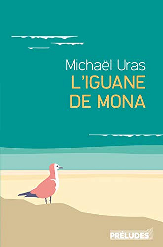 L’Iguane de Mona - Michael Uras (Rentrée Littérature 2020)