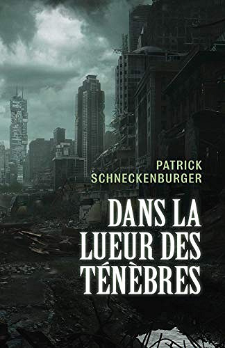 Dans la lueur des ténèbres - Patrick Schneckenburger (2020)