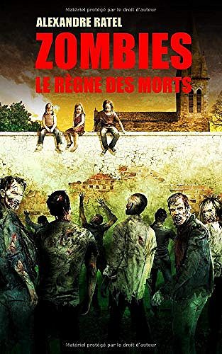 Alexandre Ratel - Zombies:Le Règne des Morts