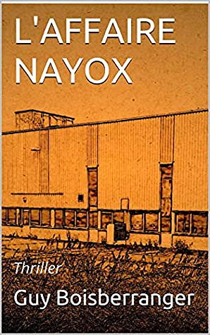 Guy Boisberranger - L’AFFAIRE NAYOX: Une affaire sensible