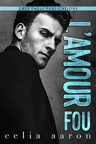 L’amour fou - Celia Aaron (2020)