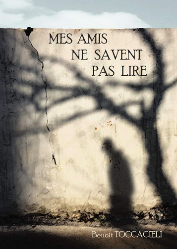 Benoit Toccacieli - Mes amis ne savent pas lire