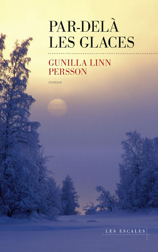 Gunilla Linn Persson - Par-delà les glaces