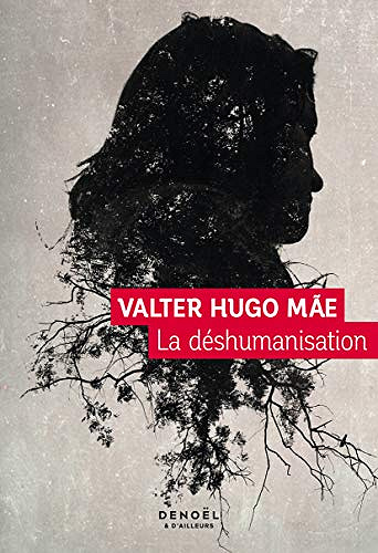 La Déshumanisation - Valter Hugo Mae (2020)