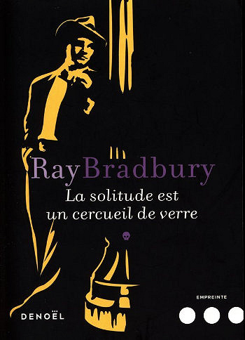 La Solitude est un cercueil de verre - Ray Bradbury