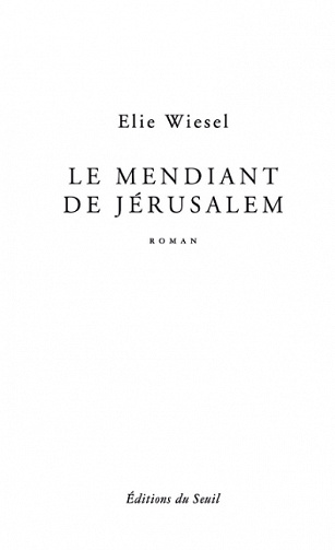 Elie Wiesel - Le Mendiant de Jérusalem