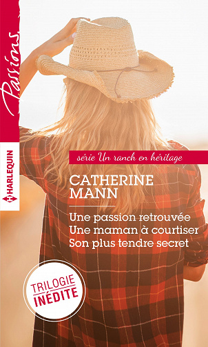 Catherine Mann - Un ranch en héritage: la trilogie