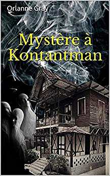 Mystère à Kontantman - Orlanne Gray (2020)
