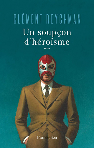 Clément Reychman - Un soupçon d’héroïsme (2020)