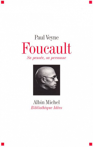 Paul Veyne - Foucault sa pensée, sa personne
