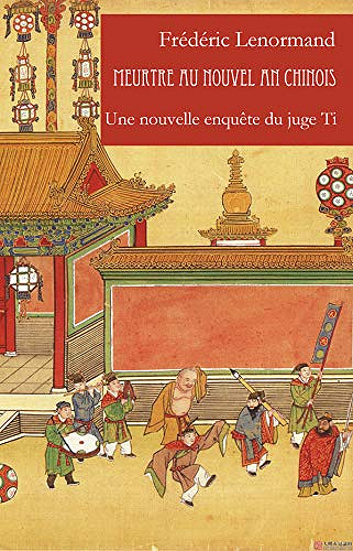 Meurtre au Nouvel An chinois: Une nouvelle enquête du juge Ti - Frédéric Lenormand (2020)