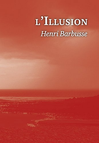 L’Illusion - Henri Barbusse