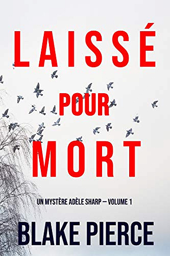 Laissé pour mort (Un Mystère Adèle Sharp — Volume 1) - Blake Pierce (2020)