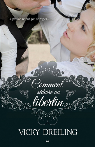 Comment séduire un libertin - Vicky Dreiling