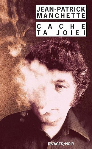 Jean-Patrick Manchette - Cache ta joie !