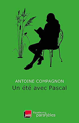 Un été avec Pascal - Antoine Compagnon (2020)