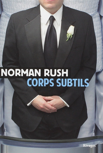 Norman Rush - Corps subtils