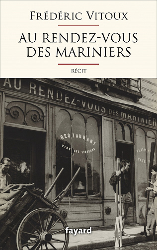 Frédéric Vitoux - Au Rendez-vous des Mariniers