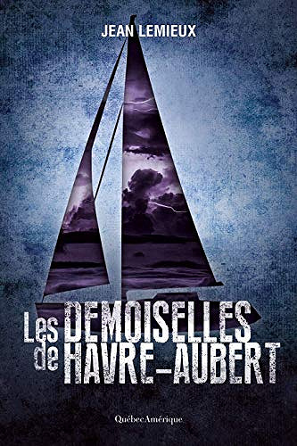 Les Demoiselles de Havre-Aubert - Jean Lemieux