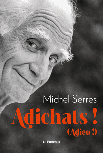 Michel Serres - Adichats ! (Adieu !) (2020)