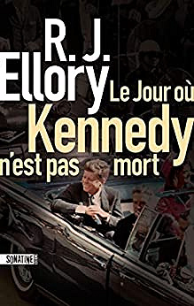 Le jour où Kennedy n’est pas mort - R. J. Ellory (2020)