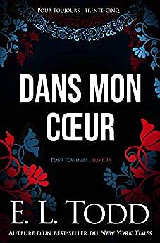 Dans mon cœur (Pour toujours T35) - E. L. Todd (2020)