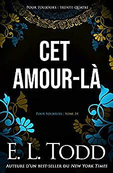 Cet amour-là (Pour toujours T34) - E. L. Todd (2020)