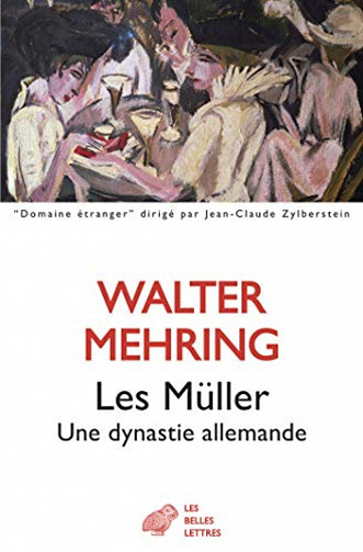 Walter Mehring - Les Müller: Une dynastie allemande