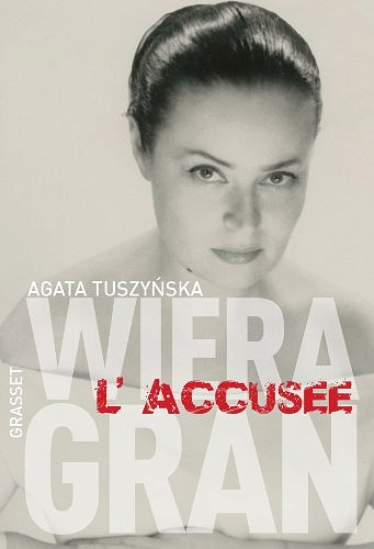 Agata Tuszynska - Wiera Gran, l’accusée