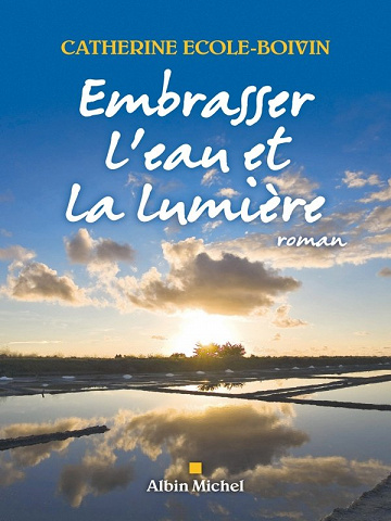 Embrasser l’eau et la lumière - Catherine École-Boivin (2020)