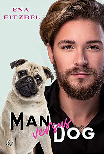 Man versus Dog: Un chien peut en cacher un autre ! - Ena Fitzbel (2020)