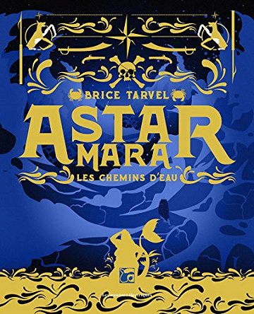 Astar Mara - Les chemins d’eau - Brice Tarvel (2019)