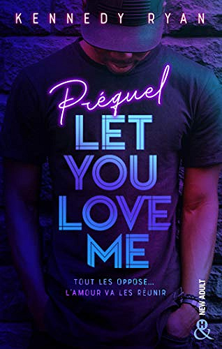Let You Love Me : Prequel - Kennedy Ryan (2020)