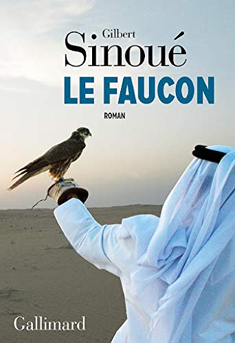 Le faucon - Gilbert Sinoué (Rentrée Littérature 2020)