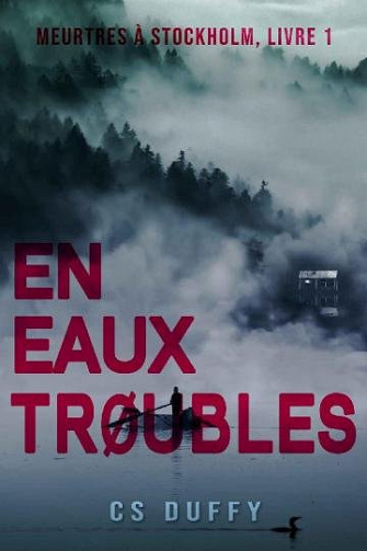 En eaux trøubles (Meurtres à Stockholm t. 1) - CS Duffy (2020)
