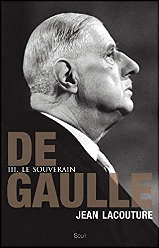 De Gaulle. Le souverain (1959-1970), tome 3 - Jean Lacouture