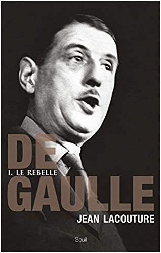 De Gaulle - tome 1 Le rebelle - Jean Lacouture
