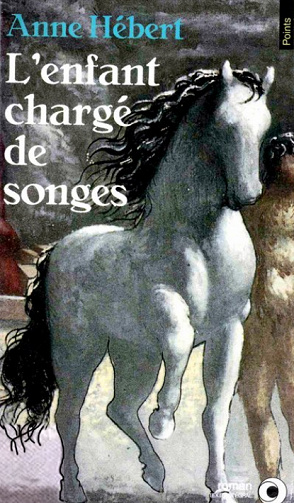 Anne Hébert - L’enfant chargé de songes