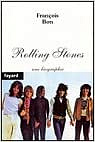 Rolling Stones : Une biographie - François Bon
