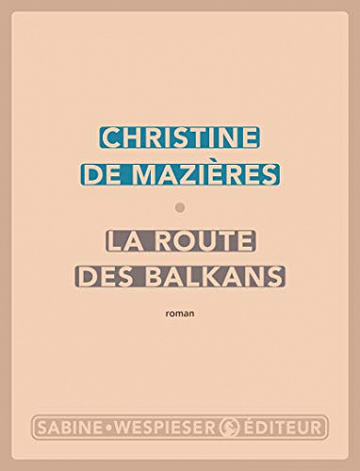 La Route des Balkans - Christine de Mazières (Rentrée Littérature 2020)