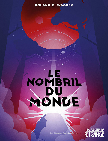 Roland C. Wagner - Le Nombril du Monde