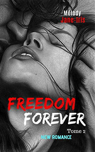 Freedom Forever - Tome2 - Mélody Jane-Iris (2020)