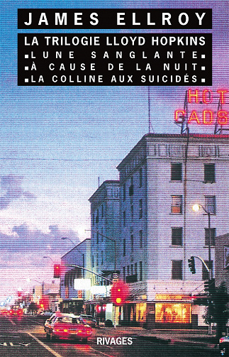 James Ellroy - La trilogie Lloyd Hopkins : Lune sanglante - À cause de la nuit - La Colline aux suicidés