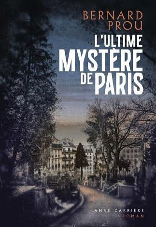 L’ultime mystère de Paris - Bernard Prou
