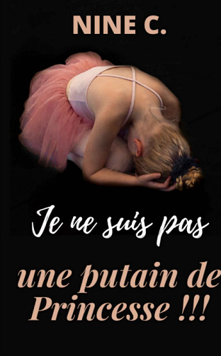 Nine C. - Je ne suis pas une putain de princesse !!! (2020)