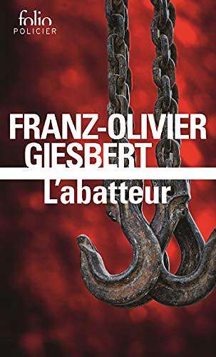 L’abatteur - Franz-Olivier Giesbert