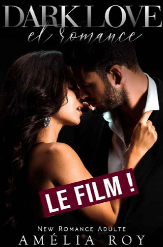 Dark Love & Romance... LE FILM ! - Amélia Roy (2020)