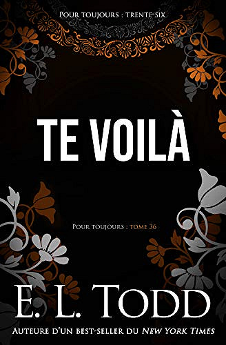 Te voilà (Pour toujours t. 36) - E. L. Todd (2020)